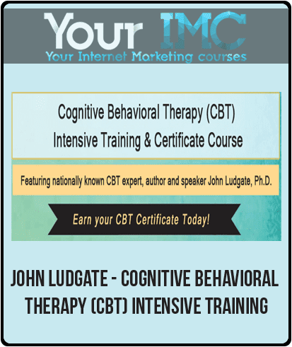 [Download Now] John Ludgate - Cognitive Behavioral Therapy Intensive Training