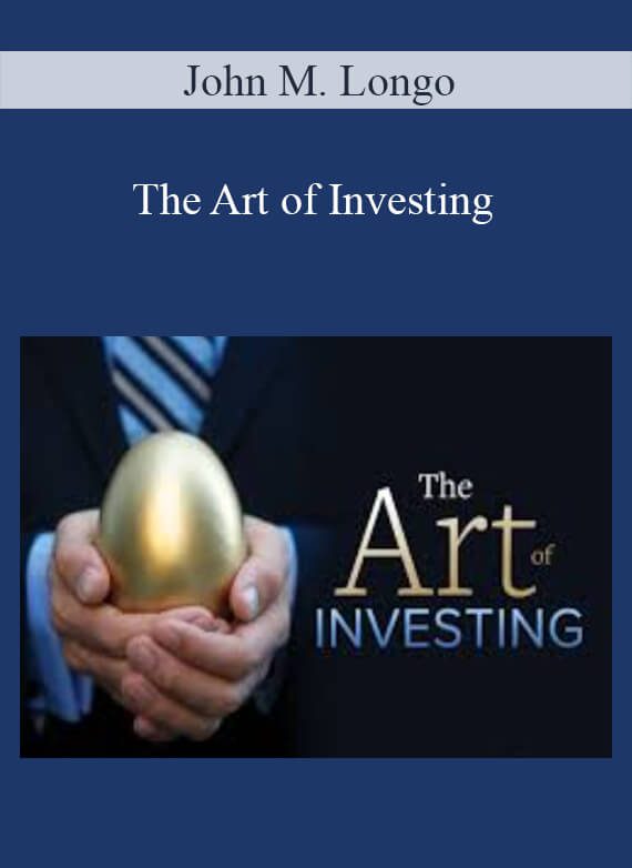 John M. Longo – The Art of Investing