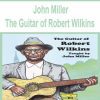 [Pre-Order] John Miller - The Guitar of Robert Wilkins
