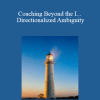 John Overdurf - Coaching Beyond the I... Directionalized Ambiguity