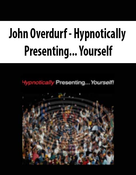 [Download Now] John Overdurf - Hypnotically Presenting... Yourself