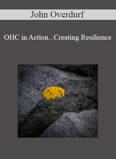 John Overdurf - OHC in Action...Creating Resilience