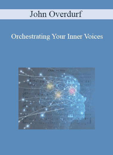 John Overdurf - Orchestrating Your Inner Voices