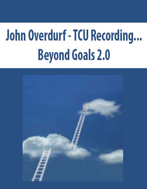 [Download Now] John Overdurf - TCU Recording...Beyond Goals 2.0