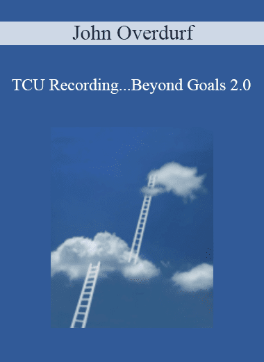 John Overdurf - TCU Recording...Beyond Goals 2.0