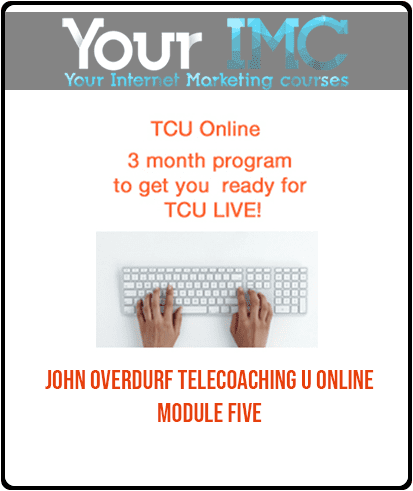 John Overdurf - Telecoaching U Online - Module Five