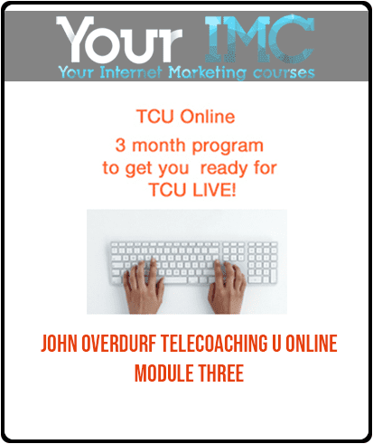 John Overdurf - Telecoaching U Online - Module Three