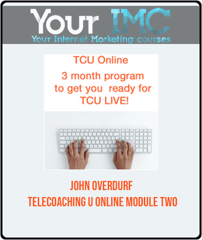 John Overdurf - Telecoaching U Online - Module Two