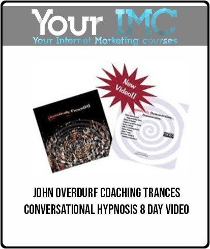 John Overdurf – Coaching Trances Conversational Hypnosis 8 Day Video