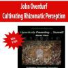 [Download Now] John Overdurf – Cultivating Rhizomatic Perception