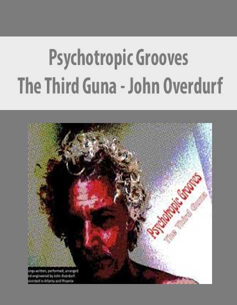 [Download Now] John Overdurf – Psychotropic Grooves: The Third Guna