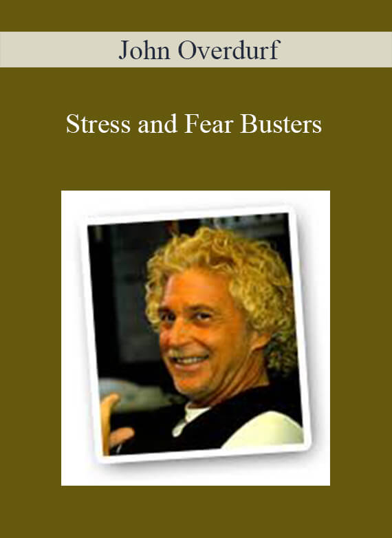 [Download Now] John Overdurf – Stress and Fear Busters