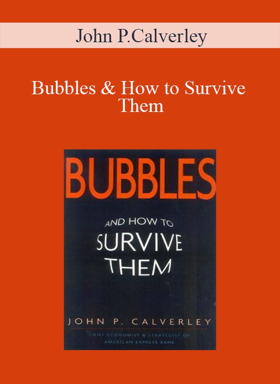 John P.Calverley – Bubbles & How to Survive Them