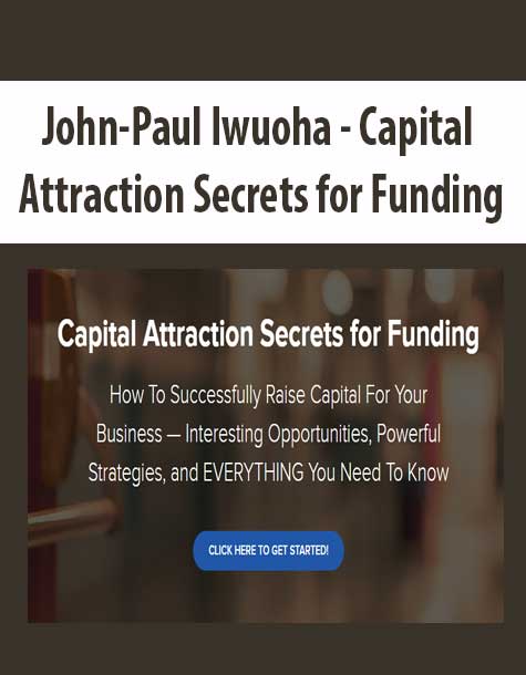 [Download Now] John-Paul Iwuoha - Capital Attraction Secrets for Funding