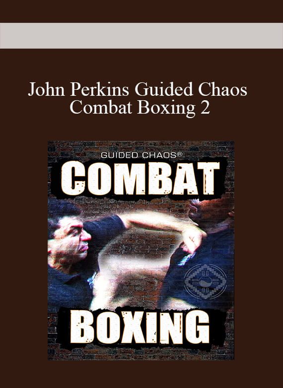 [Download Now] John Perkins Guided Chaos Combat Boxing 2