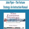 John Piper – The Fortune Strategy. An Instruction Manual