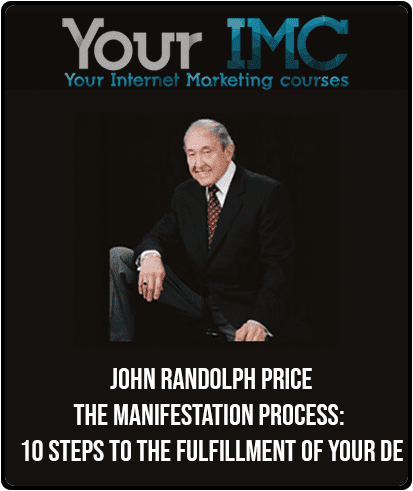 [Download Now] John Randolph Price - The Manifestation Process: 10 Steps to the Fulfillment of Your De