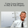 John Schaub - Using Lease Options to Buy & Sell Property