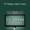 John Truby’s - TV Drama Audio Course
