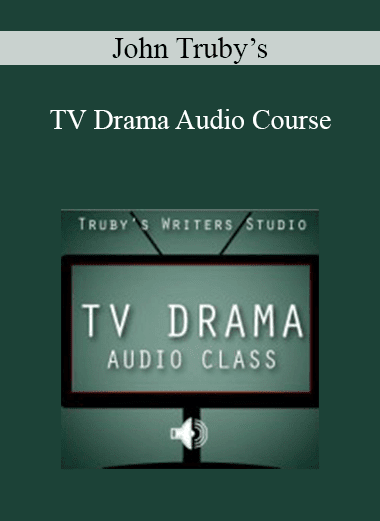 John Truby’s - TV Drama Audio Course