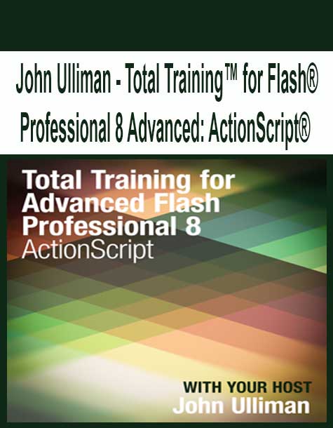 [Pre-Order] John Ulliman - Total Training™ for Flash® Professional 8 Advanced: ActionScript®