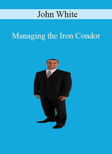 John White - Managing the Iron Condor