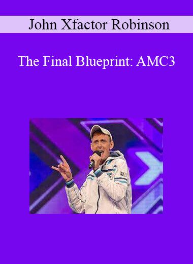 John Xfactor Robinson - The Final Blueprint: AMC3