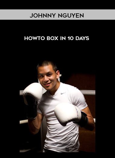 Johnny Nguyen - Howto Box in 10 Days
