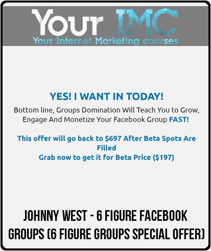 [Download Now] Johnny West - 6 Figure Facebook Groups (6 Figure Groups Special Offer)