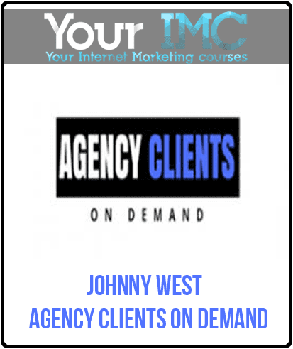 [Download Now] Johnny West - Agency Clients On Demand