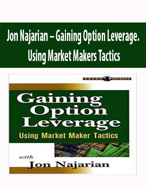 [Download Now] Jon Najarian – Gaining Option Leverage. Using Market Makers Tactics