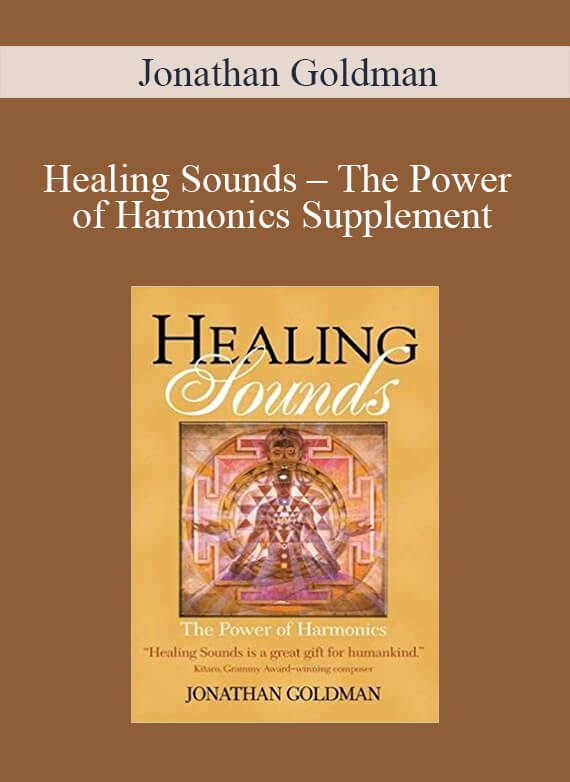 Jonathan Goldman – Healing Sounds – The Power of Harmonics Supplement