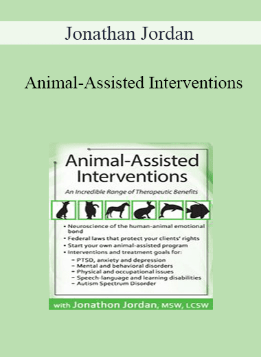Jonathan Jordan - Animal-Assisted Interventions: An Incredible Range of Therapeutic Benefits