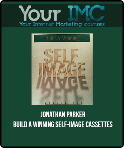 [Download Now] Jonathan Parker - Build a Winning Self-Image Cassettes