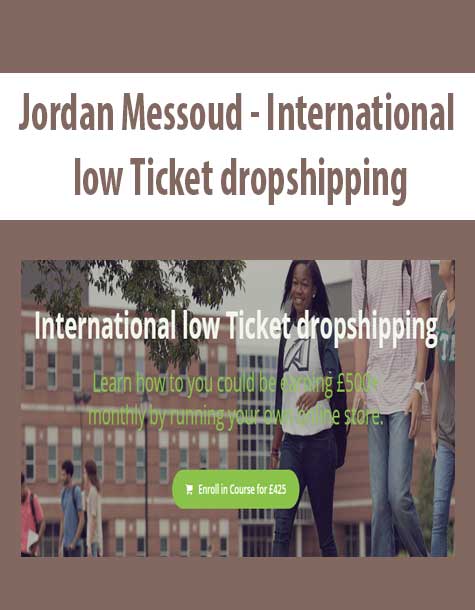 [Download Now] Jordan Messoud - International low Ticket dropshipping