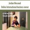 [Download Now] Jordan Messoud – Online International business owner