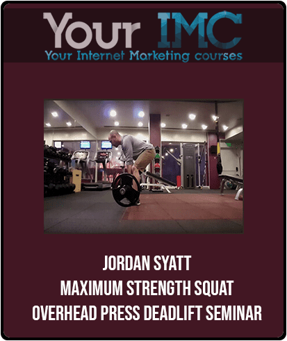 Jordan Syatt - Maximum Strength Squat - Overhead Press - Deadlift Seminar