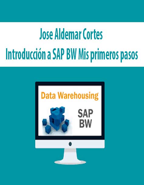 [Download Now] Jose Aldemar Cortes – Introducción a SAP BW Mis primeros pasos