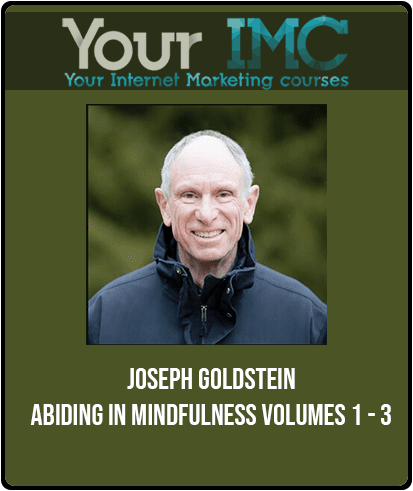 [Download Now] Joseph Goldstein - Abiding in Mindfulness Volumes 1 - 3