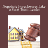 Joseph Kaiser - Negotiate Foreclosures Like a Swat Team Leader