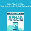 Joseph LaVacca - What You CAN Do: Best Practices for Rehab Telehealth