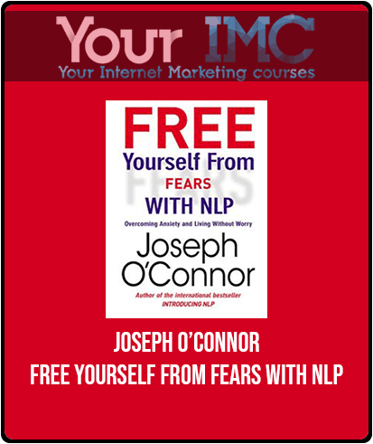 Joseph O’Connor - Free Yourself From Fears with NLP