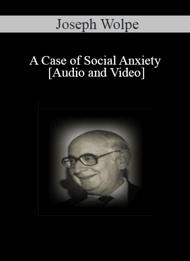 A Case of Social Anxiety - Joseph Wolpe