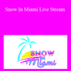Josh Elizetxe - Snow In Miami Live Stream