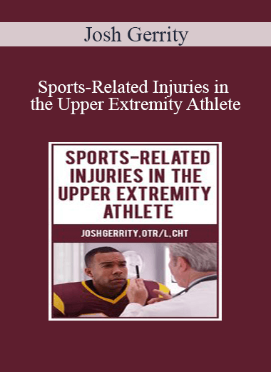 Josh Gerrity - Sports-Related Injuries in the Upper Extremity Athlete