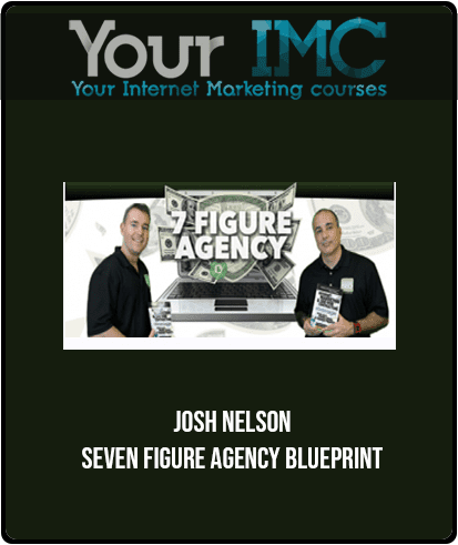 [Download Now] Josh Nelson - Seven Figure Agency Blueprint