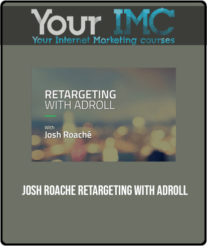 Josh Roache - Retargeting with Adroll
