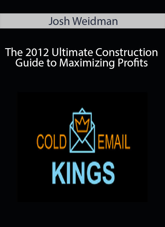 Josh Weidman - The 2012 Ultimate Construction Guide to Maximizing Profits