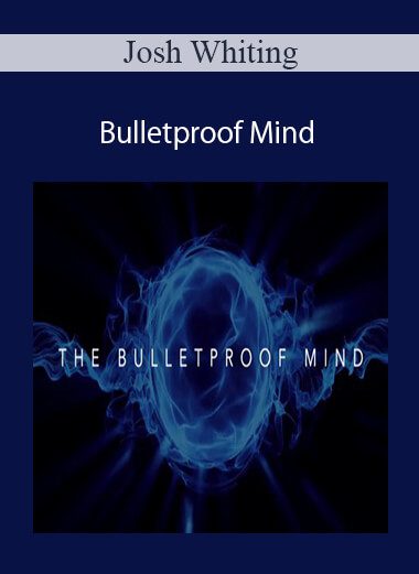 Josh Whiting - Bulletproof Mind