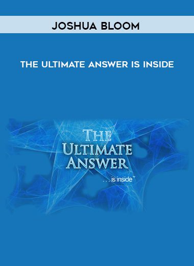 The Ultimate Answer Is Inside - Joshua Bloom